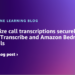 Summarize name transcriptions securely with Amazon Transcribe and Amazon Bedrock Guardrails